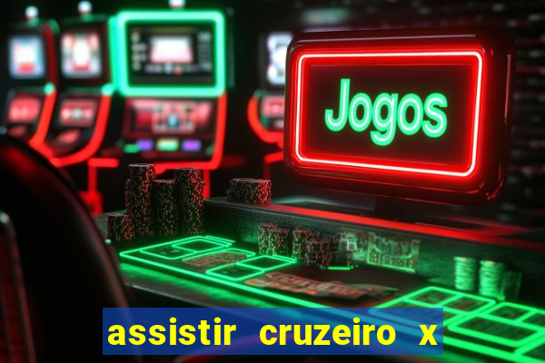 assistir cruzeiro x corinthians ao vivo gratis